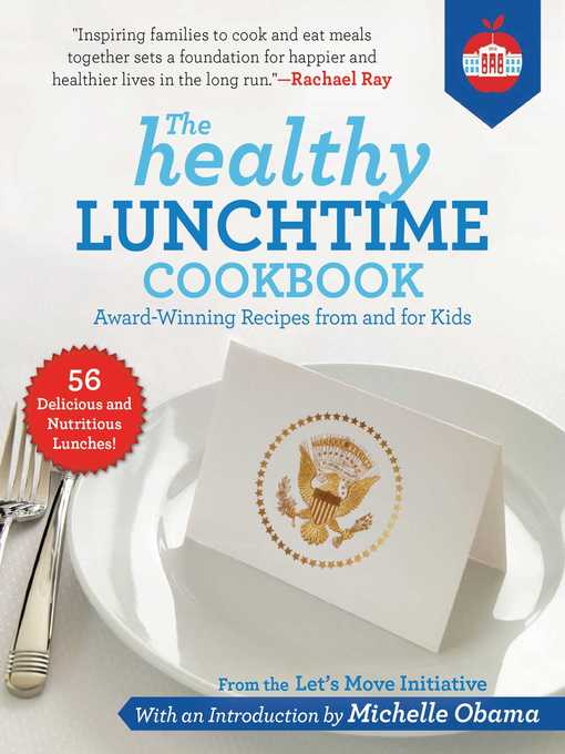 Title details for The Healthy Lunchtime Cookbook: Award-Winning Recipes from and for Kids by Let's Move Initiative - Wait list